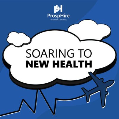 "Souring to New Health" ProspHire Podcast