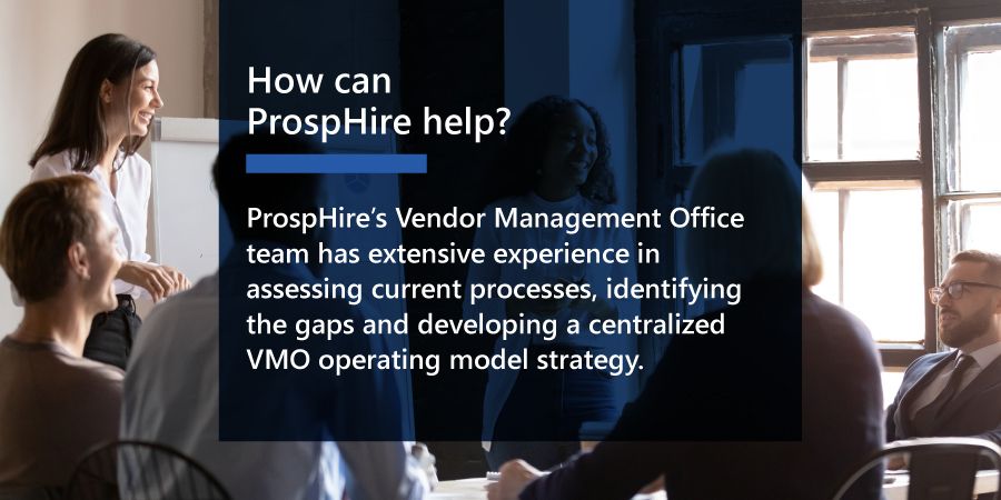ProspHire's Vendor Management Office team has extensive experience