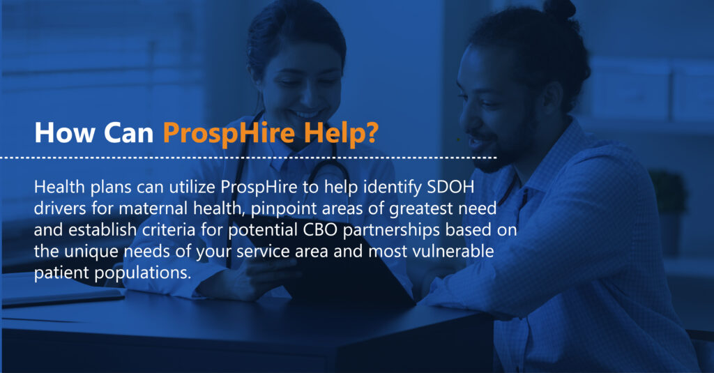ProspHire can help identify SDOH drivers for maternal health