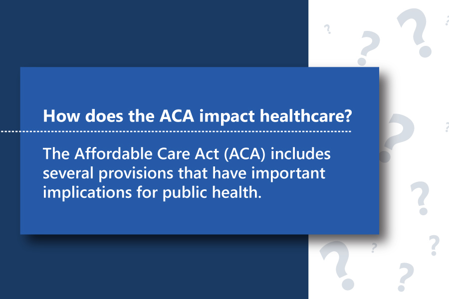 How does the ACA impact healthcare?